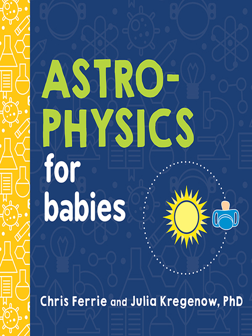 Title details for Astrophysics for Babies by Chris Ferrie - Available